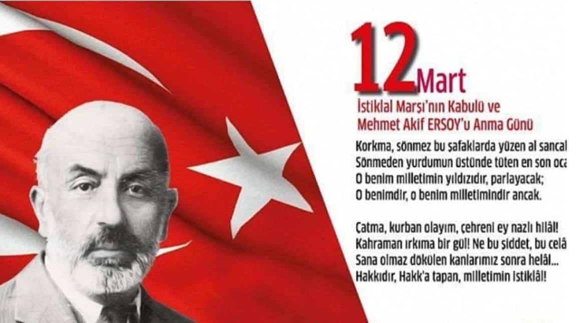 12 MART İSTİKLAL MARŞI'MIZIN KABULÜ VE MEHMET AKİF ERSOY'U ANMA GÜNÜ